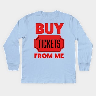 Buy Tickets From Me Shirt Raffle Tickets 50/50 Ticket Volunteer Kids Long Sleeve T-Shirt